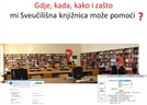 Sveučilišna knjižnica: usluge i izvori - izlaganje za studente prve godine preddiplomskog studija pedagogije